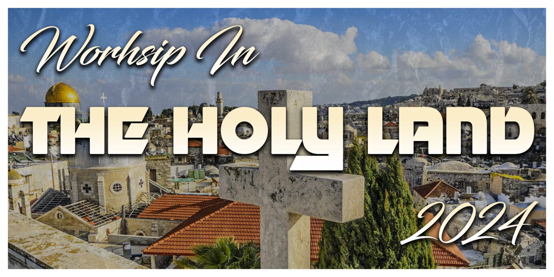 Worship in The Holy Land with Jonathan Russell 2024 Celebration