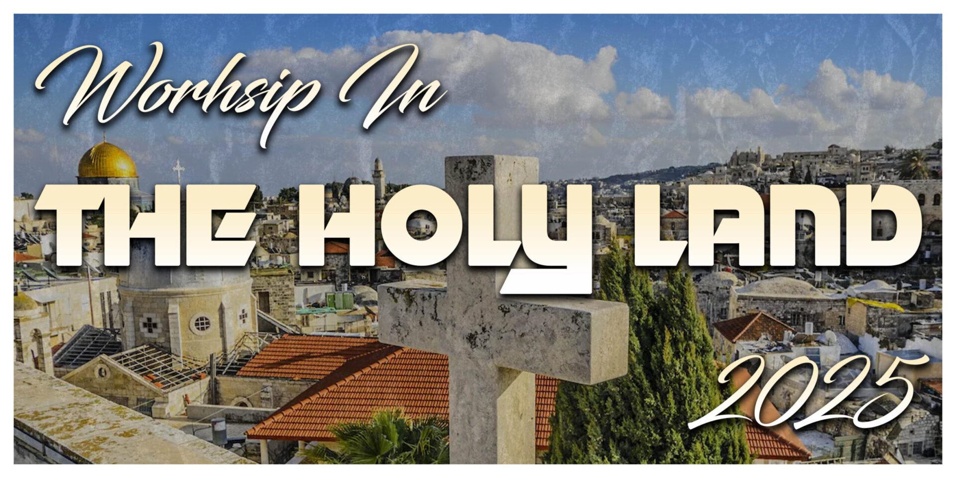 Worship in The Holy Land with Jonathan Russell 2025 Celebration